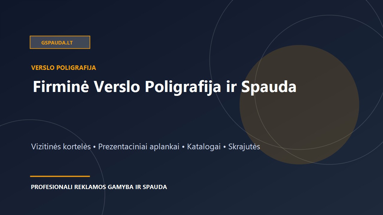 Verslo Poligrafija: Kaip Firminė Spauda Kuria Pasitikėjimą ir Solidų Jūsų Įmonės Įvaizdį